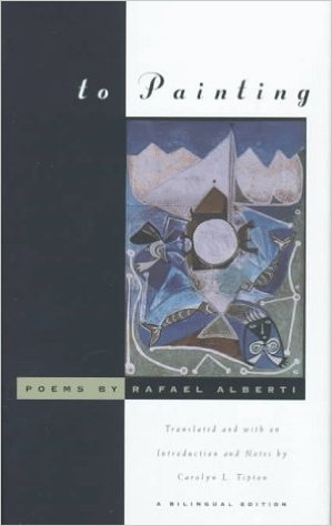Cover image for To Painting by Rafael Alberti translated by Carolyn Tipton
